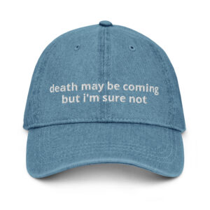 Death May Be Coming Hat